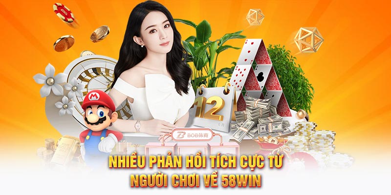 Nhiều phản hồi tích cực từ người chơi về 58WIN