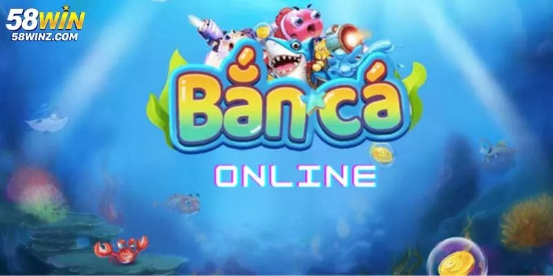 Bắn Cá Online 58WIN - Săn Boss Thưởng Khủng Đơn Giản